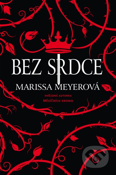 Kniha: Bez srdce (Marissa Meyer). Egmont ČR, 2017 Kniha: Bez srdce (Marissa Meyer). Egmont ČR, 2017