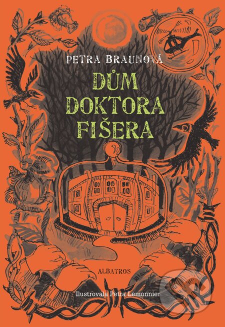Dům doktora Fišera - Petra Braunová, Petra Lemonier (ilustrátor), Albatros CZ, 2017