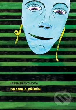 Kniha: Drama a příběh (Irina Ulrychová). Akademie múzických umění, 2017 Kniha: Drama a příběh (Irina Ulrychová). Akademie múzických umění, 2017