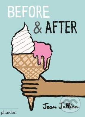 Kniha: Before and After (Jean Jullien). Phaidon, 2017 Kniha: Before and After (Jean Jullien). Phaidon, 2017