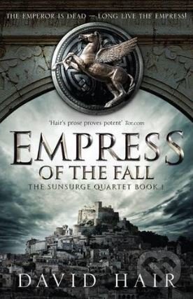 Kniha: Empress of the Fall (David Hair). Jo Fletcher Books, 2017 Kniha: Empress of the Fall (David Hair). Jo Fletcher Books, 2017