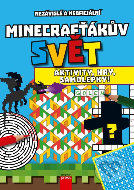 Kniha: Minecrafťákův svět: Aktivity, hry, samolepky! (Computer Press). Computer Press, 2017 Kniha: Minecrafťákův svět: Aktivity, hry, samolepky! (Computer Press). Computer Press, 2017
