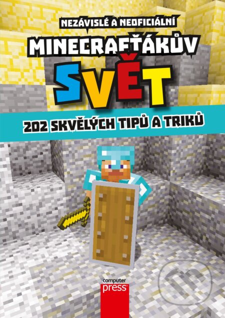 Kniha: Minecrafťákův svět: 202 skvělých tipů a triků (Computer Press). Computer Press, 2017 Kniha: Minecrafťákův svět: 202 skvělých tipů a triků (Computer Press). Computer Press, 2017