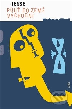 Kniha: Pouť do Země východní (Hermann Hesse). Argo, 2017 Kniha: Pouť do Země východní (Hermann Hesse). Argo, 2017