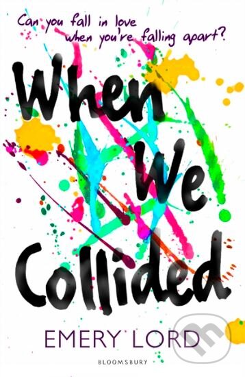 Kniha: When We Collided (Emery Lord). Bloomsbury, 2016 Kniha: When We Collided (Emery Lord). Bloomsbury, 2016