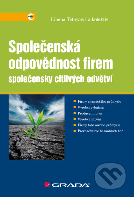 Kniha: Společenská odpovědnost firem společensky citlivých odvětví (Liběna Tetřevová a kolektiv). Grada, 2017 Kniha: Společenská odpovědnost firem společensky citlivých odvětví (Liběna Tetřevová a kolektiv). Grada, 2017