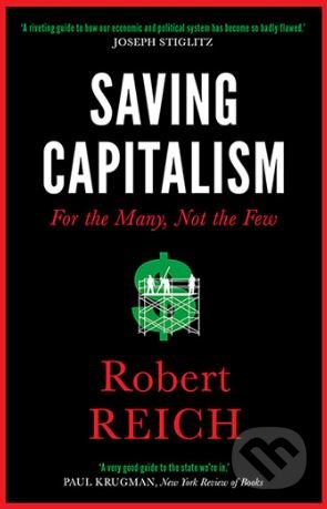 Kniha: Saving Capitalism (Robert Reich). Icon Books, 2017 Kniha: Saving Capitalism (Robert Reich). Icon Books, 2017