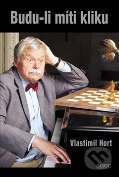 Kniha: Budu-li míti kliku (Vlastimil Hort). Nava, 2017 Kniha: Budu-li míti kliku (Vlastimil Hort). Nava, 2017