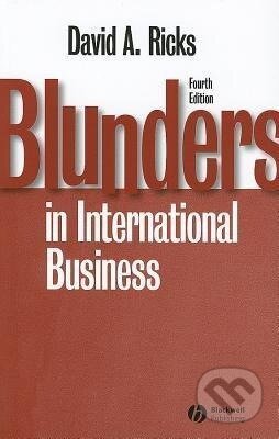 Kniha: Ricks, D: Blunders in International Business (David A. Ricks). Wiley-Blackwell, 2006 Kniha: Ricks, D: Blunders in International Business (David A. Ricks). Wiley-Blackwell, 2006