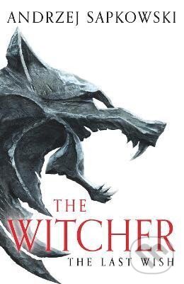 Kniha: The Last Wish: The bestselling book which inspired season 1 of Netflix´s The Witcher (Andrzej Sapkowski). , 2023 Kniha: The Last Wish: The bestselling book which inspired season 1 of Netflix´s The Witcher (Andrzej Sapkowski). , 2023