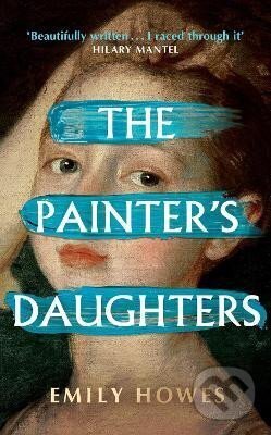Kniha: The Painter´s Daughters: The award-winning debut novel selected for BBC Radio 2 Book Club (Emily Howes). , 2024 Kniha: The Painter´s Daughters: The award-winning debut novel selected for BBC Radio 2 Book Club (Emily Howes). , 2024