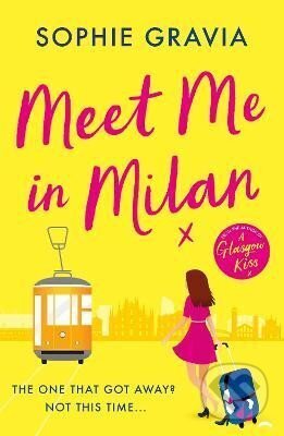 Kniha: Meet Me in Milan: The outrageously funny summer holiday read of 2023! (Sophie Gravia). , 2023 Kniha: Meet Me in Milan: The outrageously funny summer holiday read of 2023! (Sophie Gravia). , 2023