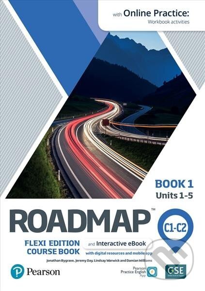 Kniha: Roadmap C1-C2 Flexi Edition Course Book 1 with eBook and Online Practice Access (Jonathan Bygrave). Pearson, 2021 Kniha: Roadmap C1-C2 Flexi Edition Course Book 1 with eBook and Online Practice Access (Jonathan Bygrave). Pearson, 2021
