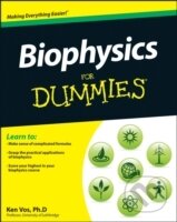 Kniha: Biophysics For Dummies (Ken Vos). , 2014 Kniha: Biophysics For Dummies (Ken Vos). , 2014