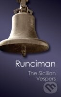 Kniha: The Sicilian Vespers : A History of the Mediterranean World in the Later Thirteenth Century (RUNCIMAN STEVEN). Cambridge University Press, 2012 Kniha: The Sicilian Vespers : A History of the Mediterranean World in the Later Thirteenth Century (RUNCIMAN STEVEN). Cambridge University Press, 2012