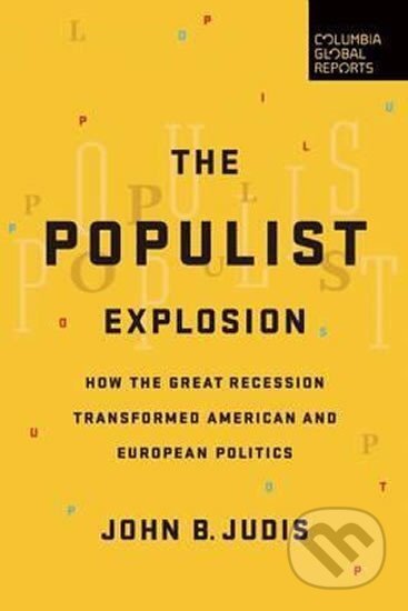 Kniha: Populsit Explosion (B. John Judis). Columbia University Press, 2016 Kniha: Populsit Explosion (B. John Judis). Columbia University Press, 2016