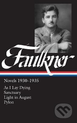 Kniha: William Faulkner Novels 1930-1935 (LOA #25): As I Lay Dying / Sanctuary / Light in August / Pylon (William Faulkner). , 1985 Kniha: William Faulkner Novels 1930-1935 (LOA #25): As I Lay Dying / Sanctuary / Light in August / Pylon (William Faulkner). , 1985