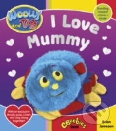 Kniha: Wooly and Tig: I Love Mummy (Brian Jameson). Bantam Press, 2014 Kniha: Wooly and Tig: I Love Mummy (Brian Jameson). Bantam Press, 2014