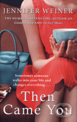 Kniha: Then Came You (Jennifer Weiner). , 2012 Kniha: Then Came You (Jennifer Weiner). , 2012