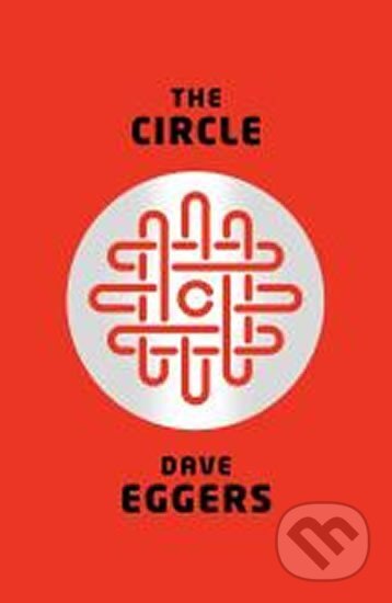 Kniha: The Circle (Dave Eggers). Random House, 2014 Kniha: The Circle (Dave Eggers). Random House, 2014