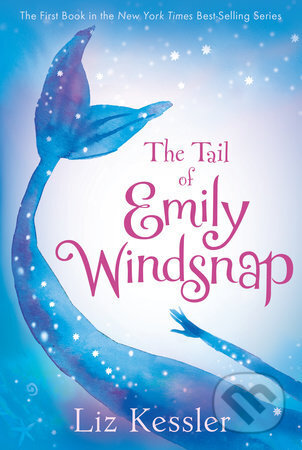 Kniha: The Tail of Emily Windsnap (Liz Kessler). Candlewick, 2012 Kniha: The Tail of Emily Windsnap (Liz Kessler). Candlewick, 2012