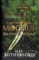 Kniha: Brothers at War (Empire of the Moghul vol. 2) (Alex Rutherford). , 2010 Kniha: Brothers at War (Empire of the Moghul vol. 2) (Alex Rutherford). , 2010
