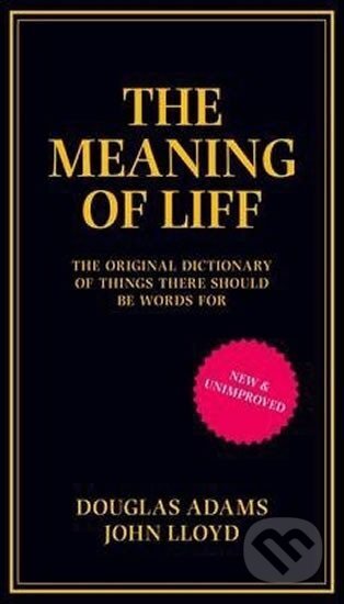 Kniha: The Meaning of Liff: The Original Dictionary Of Things There Should Be Words For (Douglas Adams). Pan Macmillan, 2013 Kniha: The Meaning of Liff: The Original Dictionary Of Things There Should Be Words For (Douglas Adams). Pan Macmillan, 2013