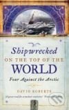 Kniha: Shipwrecked on the Top of the World (David Roberts). , 2005 Kniha: Shipwrecked on the Top of the World (David Roberts). , 2005