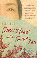 Kniha: Snow Flower and the Secret Fan (Lisa See). Bloomsbury, 2006 Kniha: Snow Flower and the Secret Fan (Lisa See). Bloomsbury, 2006