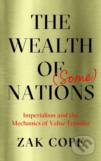 Kniha: The Wealth of (Some) Nations (Zak Cope). Pluto Press, 2019 Kniha: The Wealth of (Some) Nations (Zak Cope). Pluto Press, 2019