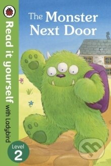 Kniha: The Monster Next Door - Read it yourself with Ladybird Level 2 (Read it yourself). , 2015 Kniha: The Monster Next Door - Read it yourself with Ladybird Level 2 (Read it yourself). , 2015