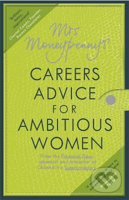 Kniha: Mr Moneypennys Careers Advice for Ambitious Women (Heather McGregor). , 2013 Kniha: Mr Moneypennys Careers Advice for Ambitious Women (Heather McGregor). , 2013