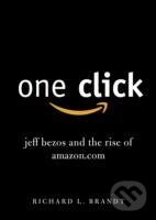 Kniha: One Click : Jeff Bezos and the Rise of amazon.com (Richard L. Brandt). Portfolio, 2012 Kniha: One Click : Jeff Bezos and the Rise of amazon.com (Richard L. Brandt). Portfolio, 2012