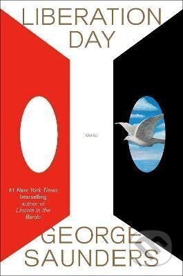 Kniha: Liberation Day : Stories (George Saunders). Random House, 2022 Kniha: Liberation Day : Stories (George Saunders). Random House, 2022