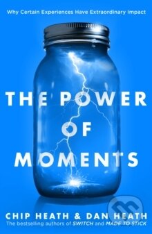 Kniha: The Power of Moments (Chip Heath). , 2017 Kniha: The Power of Moments (Chip Heath). , 2017
