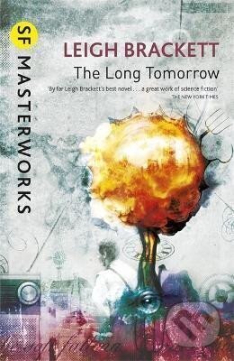 Kniha: The Long Tomorrow (Leigh Brackett). , 2014 Kniha: The Long Tomorrow (Leigh Brackett). , 2014