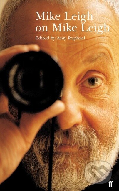 Kniha: Mike Leigh on Mike Leigh (Amy Raphael). , 2008 Kniha: Mike Leigh on Mike Leigh (Amy Raphael). , 2008