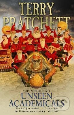 Unseen Academicals: (Discworld Novel 37) (Terry Pratchett). Transworld, 2014 Unseen Academicals: (Discworld Novel 37) (Terry Pratchett). Transworld, 2014