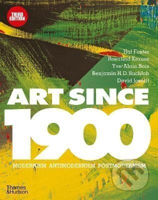 Kniha: Art Since 1900: Modernism * Antimodernism * Postmodernism (Hal Foster). , 2016 Kniha: Art Since 1900: Modernism * Antimodernism * Postmodernism (Hal Foster). , 2016
