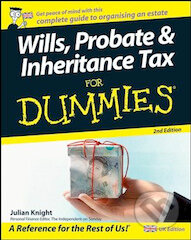 Kniha: Wills, Probate, & Inheritance Tax For Dummies, 2nd Edition (Julian Knight). , 2008 Kniha: Wills, Probate, & Inheritance Tax For Dummies, 2nd Edition (Julian Knight). , 2008