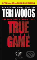Kniha: True to the Game (Teri Woods). Little, Brown, 2010 Kniha: True to the Game (Teri Woods). Little, Brown, 2010