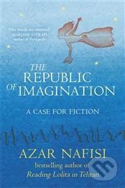 Kniha: Republic of Imagination (Azar Nafisi). William Heinemann, 2014 Kniha: Republic of Imagination (Azar Nafisi). William Heinemann, 2014