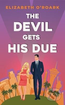 Kniha: The Devil Gets His Due: The must-read opposites attract, marriage of convience romcom! (Elizabeth O´Roark). Little, Brown Book Group, 2023 Kniha: The Devil Gets His Due: The must-read opposites attract, marriage of convience romcom! (Elizabeth O´Roark). Little, Brown Book Group, 2023