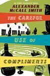Kniha: Careful Use of Compliments (Alexander McCall Smith). , 2007 Kniha: Careful Use of Compliments (Alexander McCall Smith). , 2007