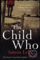 Kniha: The Child Who (Simon Lelic). Picador, 2012 Kniha: The Child Who (Simon Lelic). Picador, 2012