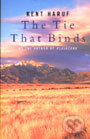 Kniha: Tie That Binds, The (Kent Haruf). MacMillan, 2002 Kniha: Tie That Binds, The (Kent Haruf). MacMillan, 2002