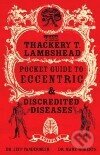 Kniha: Thackery T. Lambshead Pocket Guide to Eccentric & Dicredited Diseases (Jeff VanderMeer). MacMillan, 2004 Kniha: Thackery T. Lambshead Pocket Guide to Eccentric & Dicredited Diseases (Jeff VanderMeer). MacMillan, 2004