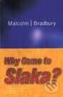 Kniha: Why Come To Slaka? (Malcolm Bradbury). MacMillan, 1986 Kniha: Why Come To Slaka? (Malcolm Bradbury). MacMillan, 1986