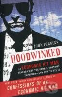 Kniha: Hoodwinked : An Economic Hit Man Reveals Why the World Financial Markets Imploded (John Perkins). , 2011 Kniha: Hoodwinked : An Economic Hit Man Reveals Why the World Financial Markets Imploded (John Perkins). , 2011