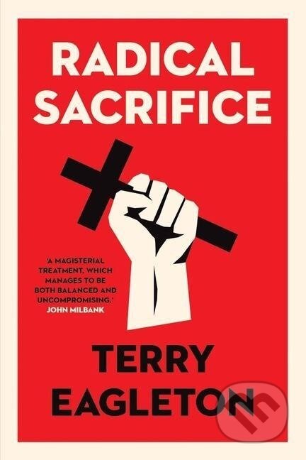Kniha: Radical Sacrifice (Terry Eagleton). Yale University Press, 2020 Kniha: Radical Sacrifice (Terry Eagleton). Yale University Press, 2020